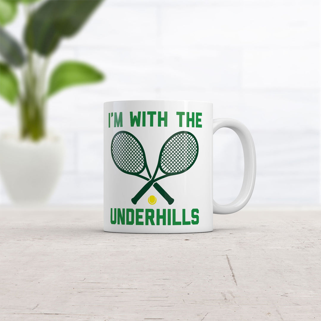 Im With The Underhills Mug Funny Sarcastic Tennis Graphic Novelty Coffee Cup-11oz Image 2