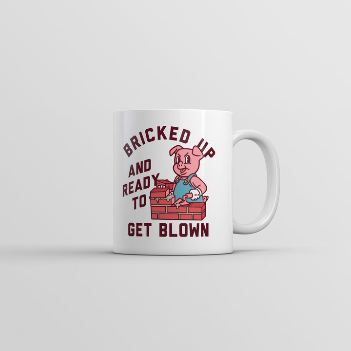 Bricked Up And Ready To Get Blown Mug Funny Sarcastic Adult Joke Coffee Cup-11oz Image 1