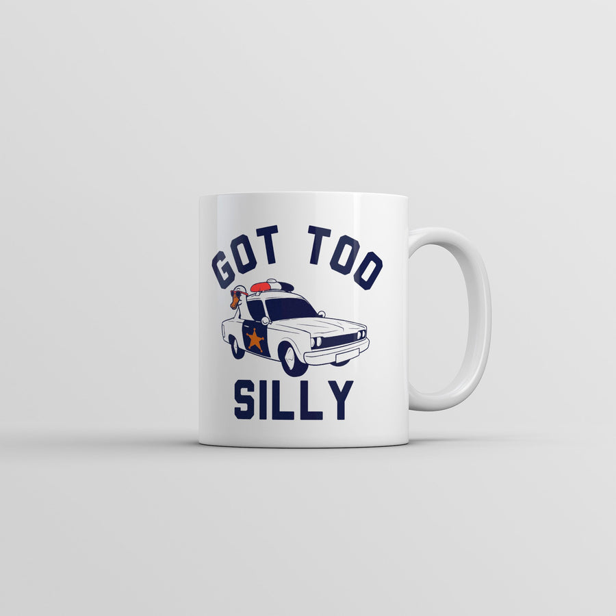 Got Too Silly Mug Funny Sarcastic Police Graphic Partying Novelty Coffee Cup-11oz Image 1