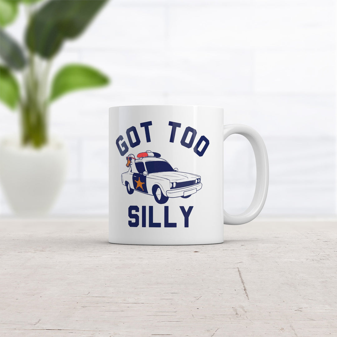 Got Too Silly Mug Funny Sarcastic Police Graphic Partying Novelty Coffee Cup-11oz Image 2