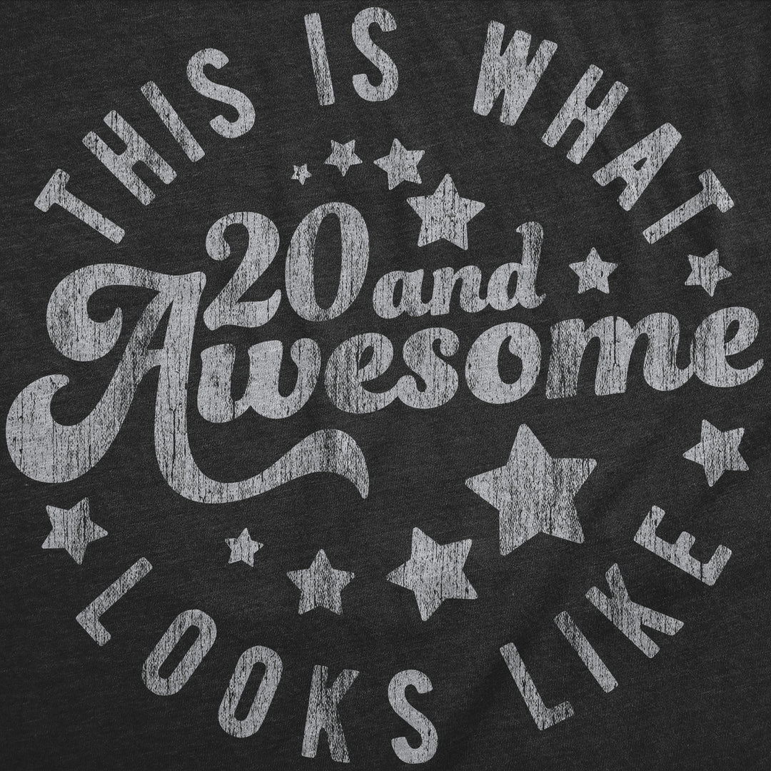 Womens Funny T Shirts This Is What 20 And Awesome Looks Like Sarcastic Birthday Graphic Tee For Ladies Image 2