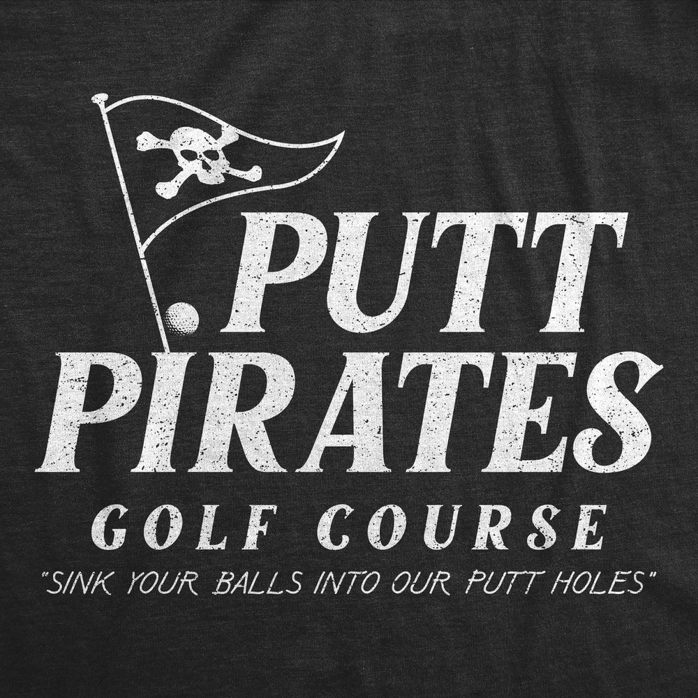 Mens Funny T Shirts Putt Pirates Golf Course Sarcastic Golfing Pirate Graphic Novelty Tee For Men Image 2