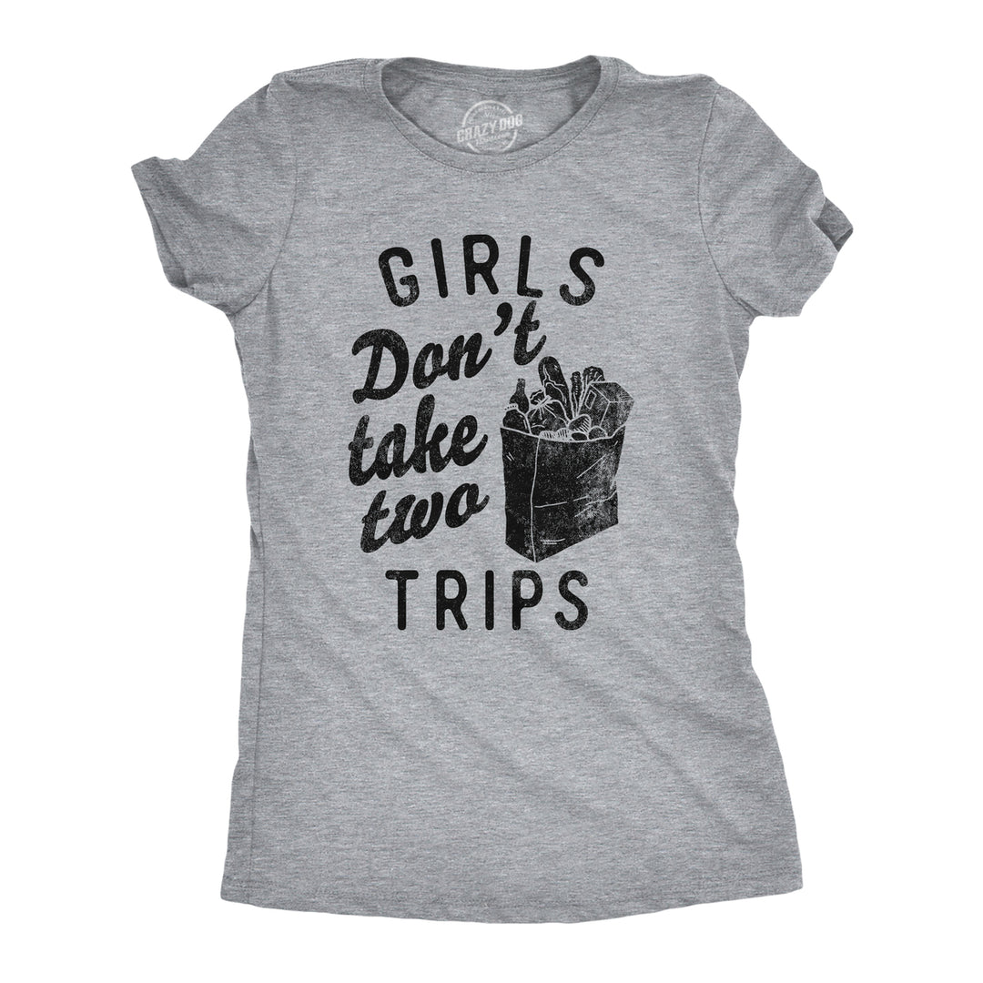 Womens Funny T Shirts Girls Dont Take Two Trips Sarcastic Novelty Tee For Ladies Image 1