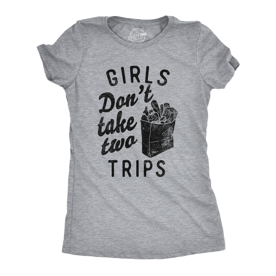 Womens Funny T Shirts Girls Dont Take Two Trips Sarcastic Novelty Tee For Ladies Image 1