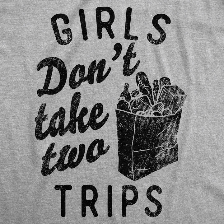 Womens Funny T Shirts Girls Dont Take Two Trips Sarcastic Novelty Tee For Ladies Image 2