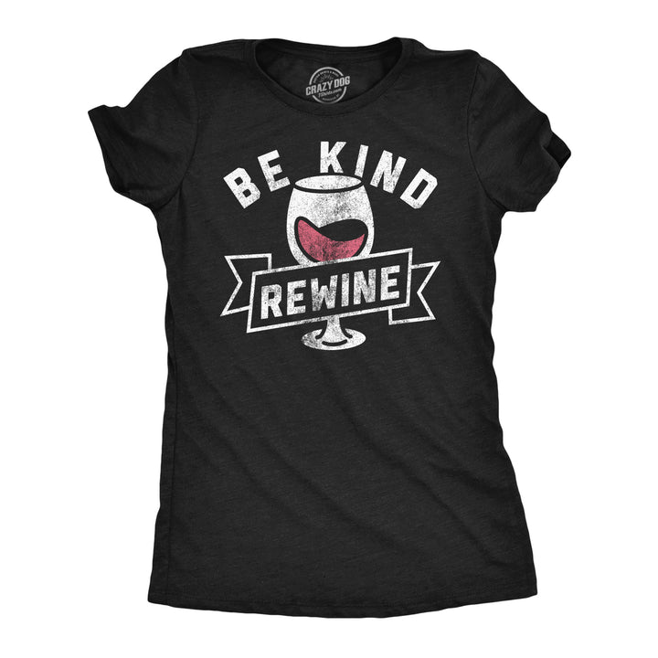 Womens Funny T Shirts Be Kind Rewine Sarcastic Drinking Lovers Graphic Tee For Ladies Image 1