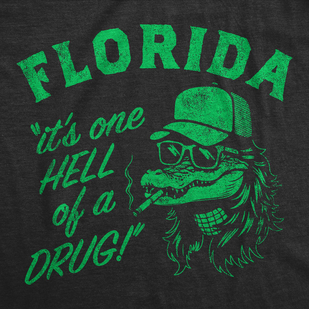 Mens Funny T Shirts Florida Its One Hell Of A Drug Sarcastic Graphic Novelty Tee For Men Image 2