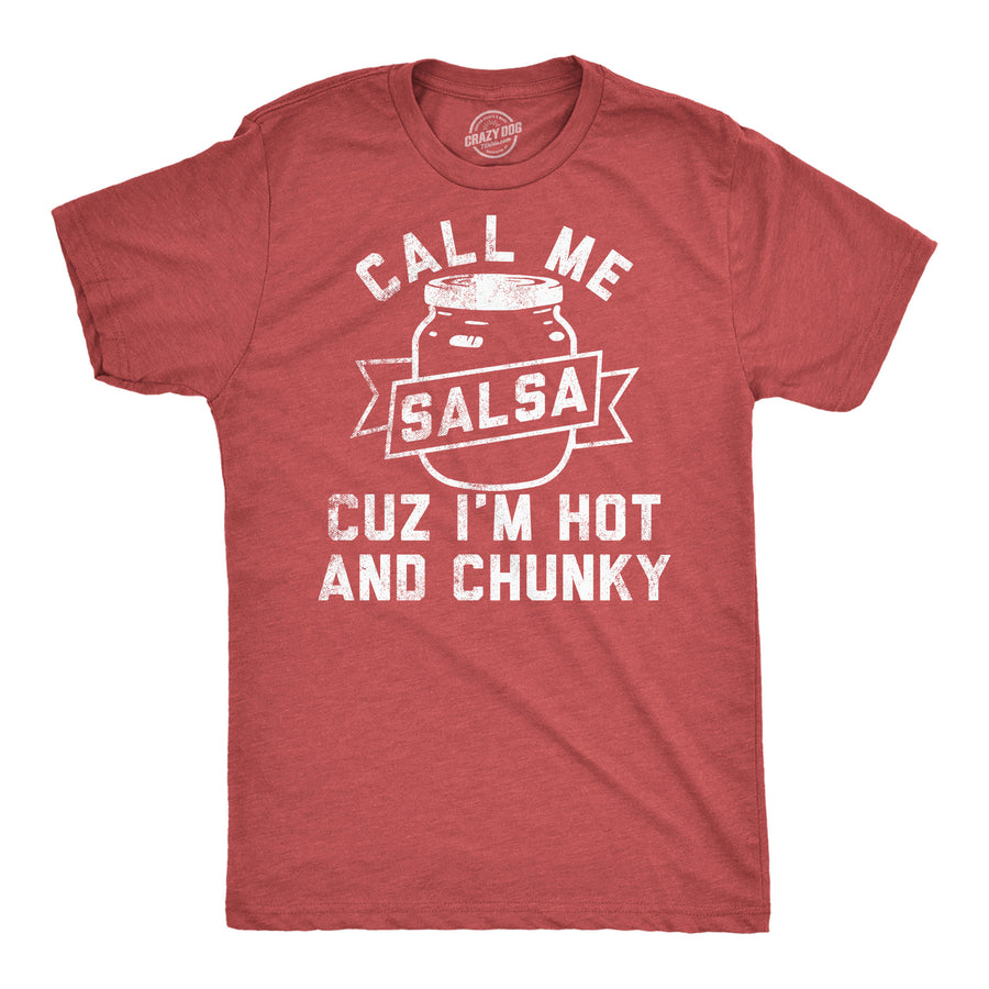 Mens Funny T Shirts Call Me Salsa Cuz Im Hot And Chunky Sarcastic Graphic Novelty Tee For Men Image 1