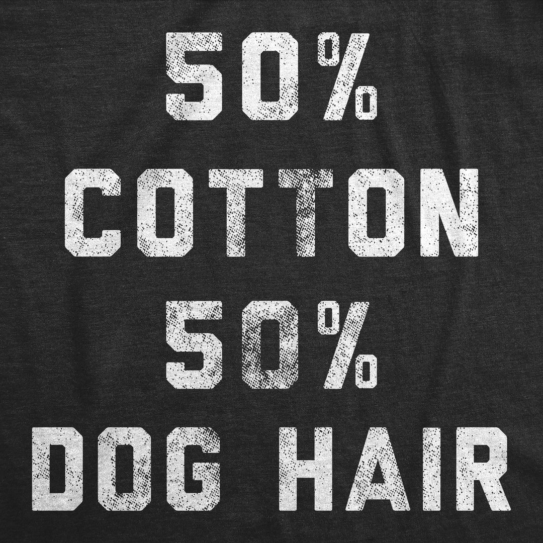 Womens Funny T Shirts 50 Percent Cotton 50 Percent Dog Hair Sarcastic Puppy Lovers Tee For Ladies Image 2