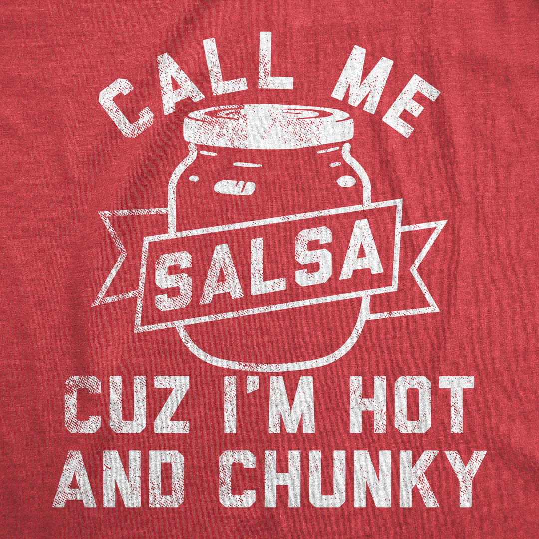 Mens Funny T Shirts Call Me Salsa Cuz Im Hot And Chunky Sarcastic Graphic Novelty Tee For Men Image 2