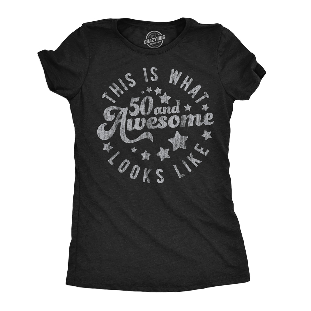 Womens Funny T Shirts This Is What 50 And Awesome Looks Like Sarcastic Birthday Graphic Tee For Ladies Image 1