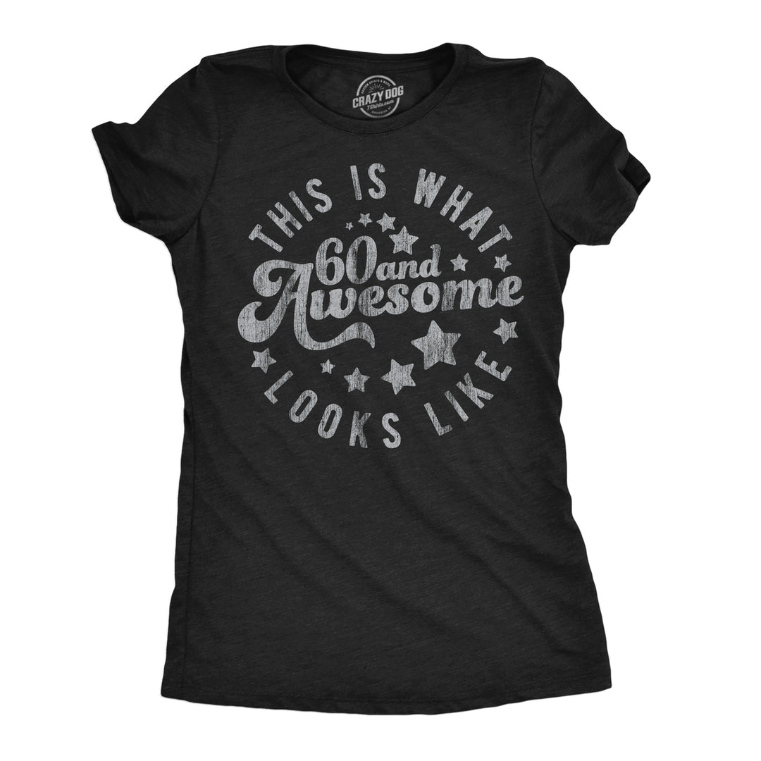 Womens Funny T Shirts This Is What 60 And Awesome Looks Like Sarcastic Birthday Graphic Tee For Ladies Image 1