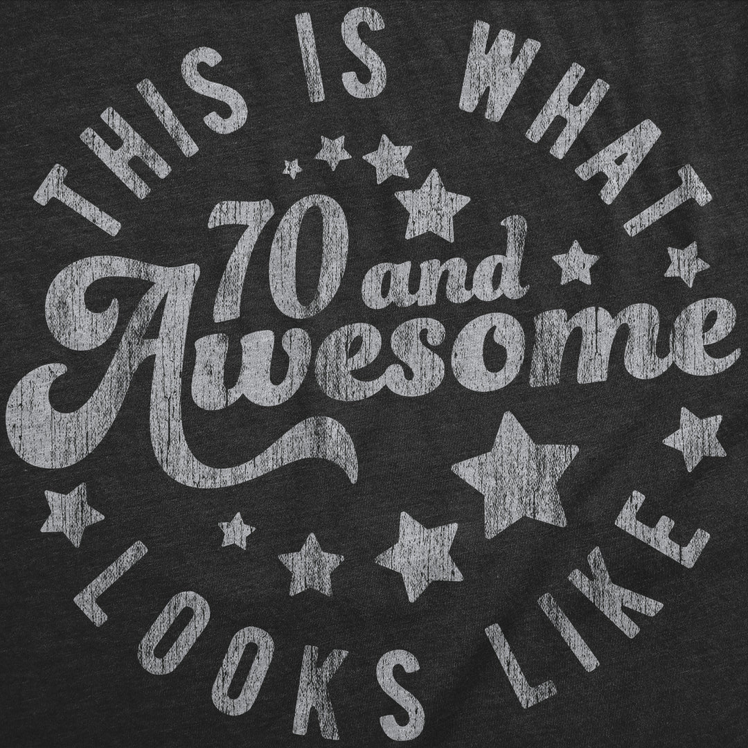 Womens Funny T Shirts This Is What 70 And Awesome Looks Like Sarcastic Birthday Graphic Tee For Ladies Image 2