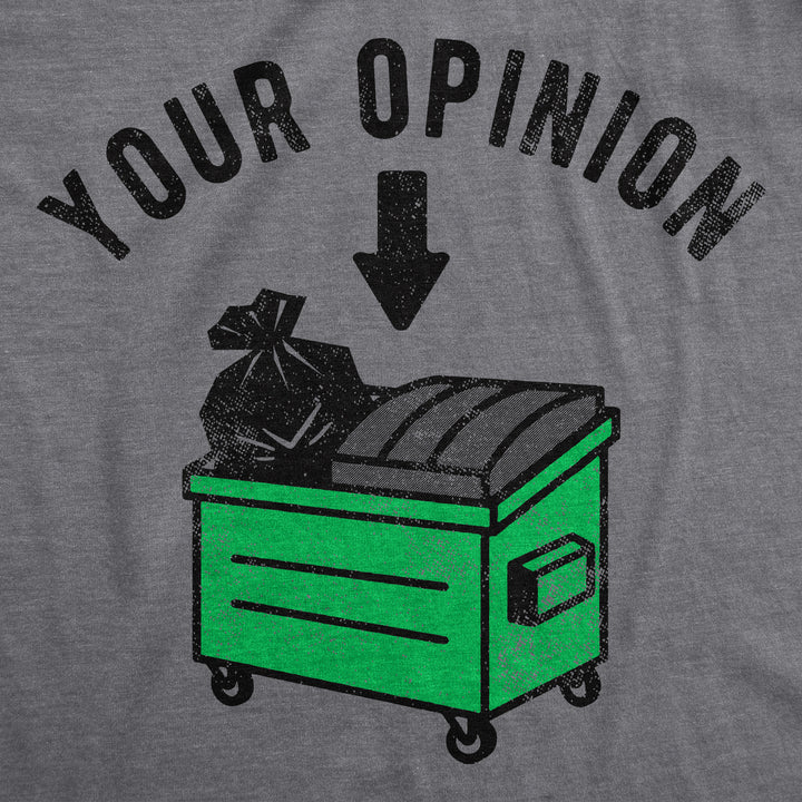 Mens Your Opinion Dumpster T Shirt Funny Garbage Trash Belief Joke Tee For Guys Image 3