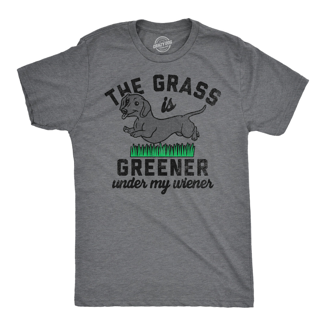 Mens Funny T Shirts The Grass Is Greener Under My Wiener Sarcastic Puppy Novelty Tee For Men Image 1