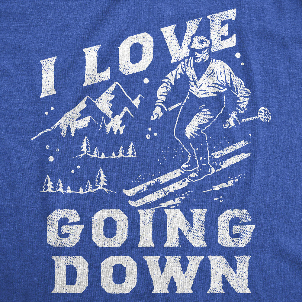 Mens Funny T Shirts I Love Going Down Sarcastic Skiiing Graphic Novelty Tee For Men Image 2