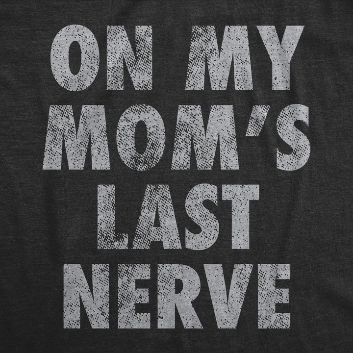 On My Moms Last Nerve Baby Bodysuit Funny Sarcastic Novelty Jumper For Infants Image 2