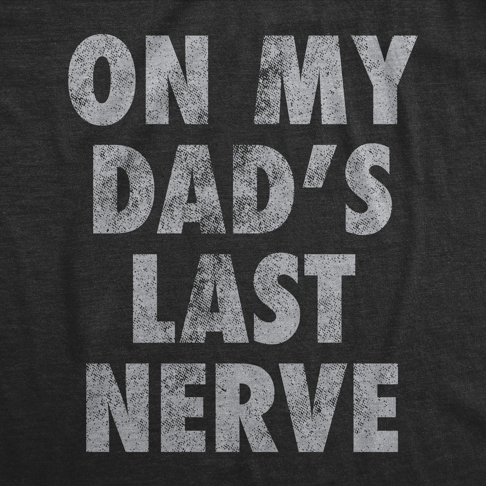 Youth Funny T Shirts On My Dads Last Nerve Sarcastic Novelty Tee For Kids Image 2