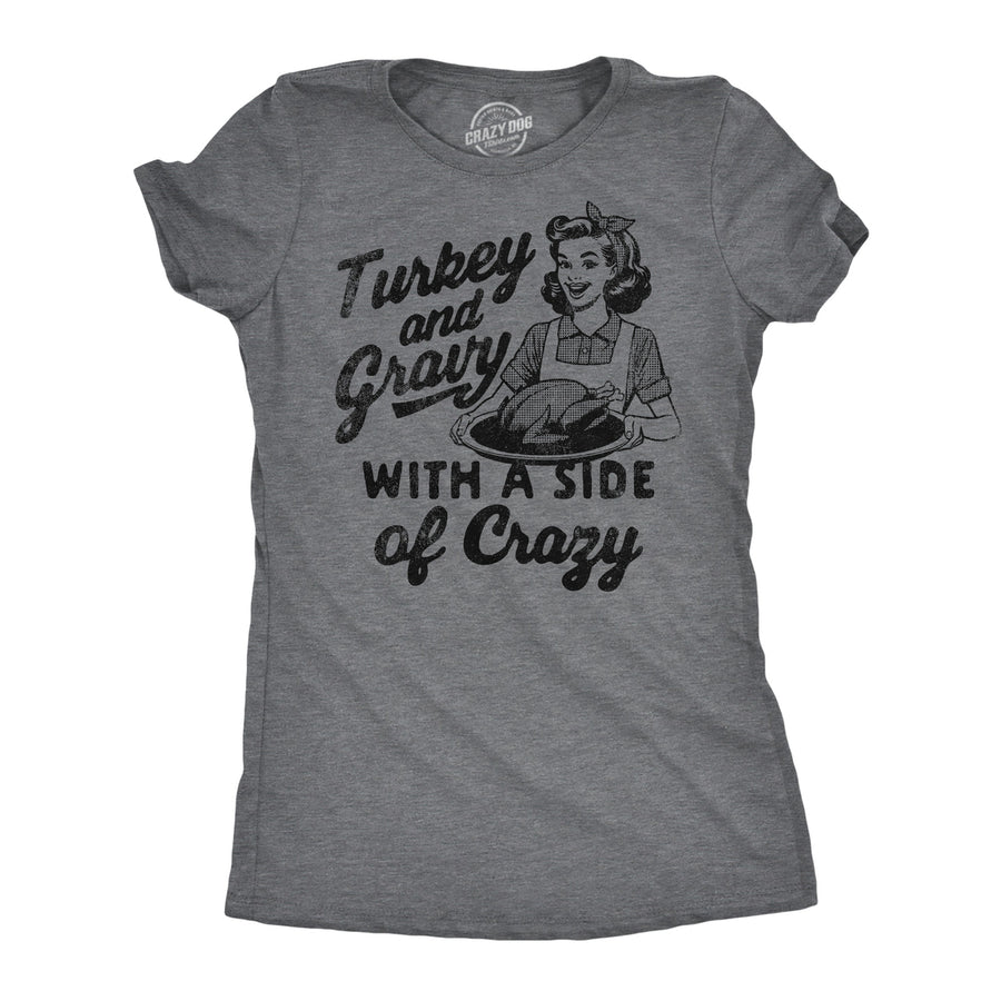 Womens Funny T Shirts Turkey And Gravy With A Side Of Crazy Sarcastic Thanksgiving Tee For Ladies Image 1