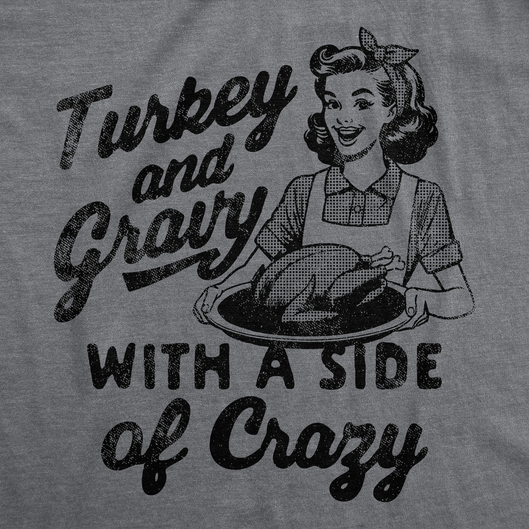 Womens Funny T Shirts Turkey And Gravy With A Side Of Crazy Sarcastic Thanksgiving Tee For Ladies Image 2