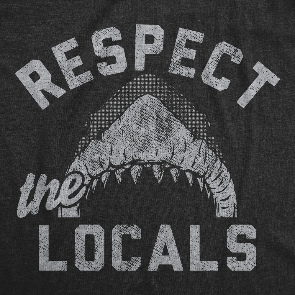 Mens Funny T Shirts Respect The Locals Sarcastic Shark Graphic Novelty Tee For Men Image 2