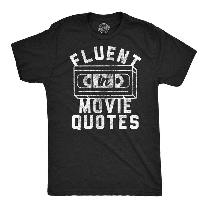 Mens Funny T Shirts Fluent In Movie Quotes Sarcastic Novelty Tee For Men Image 1