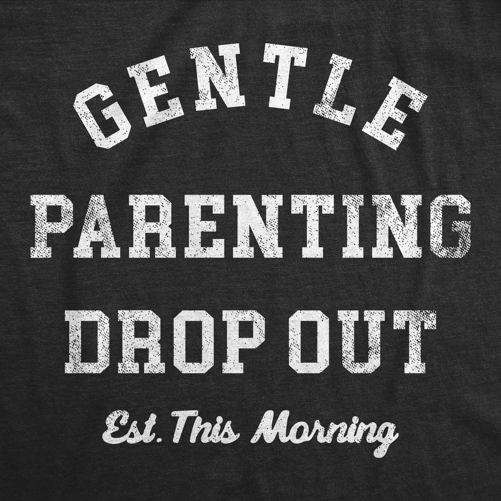 Womens Funny T Shirts Gentle Parenting Drop Out Sarcastic Mom Tee For Ladies Image 2