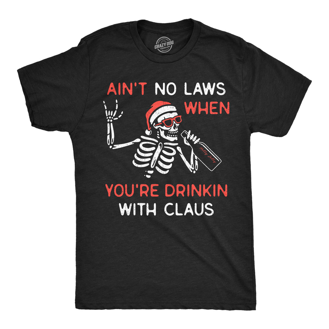 Mens Funny T Shirts Aint No Laws When Youre Drinkin With Claus Sarcastic Xmas Drinking Tee For Men Image 1