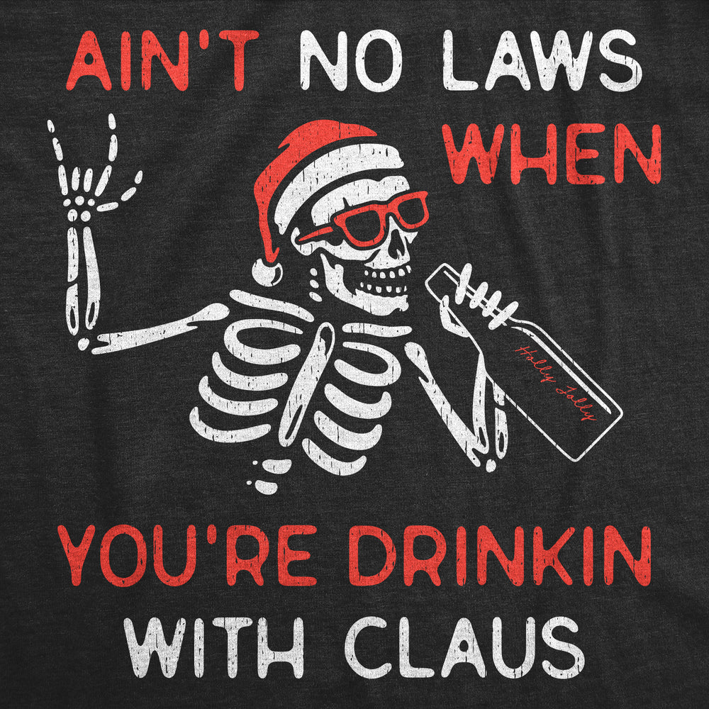 Mens Funny T Shirts Aint No Laws When Youre Drinkin With Claus Sarcastic Xmas Drinking Tee For Men Image 2