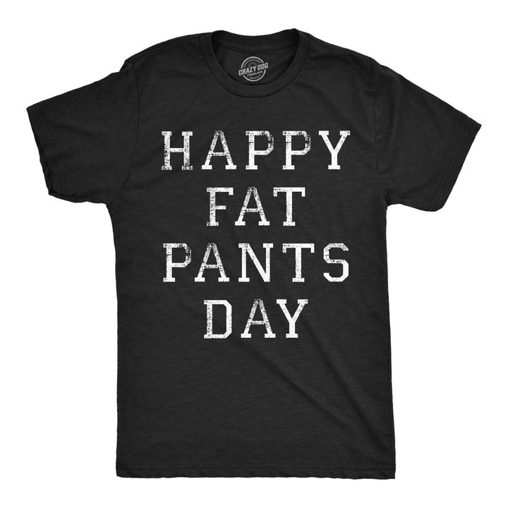 Mens Funny T Shirts Happy Fat Pants Day Sarcastic Thanksgiving Graphic Novelty Tee For Men Image 1