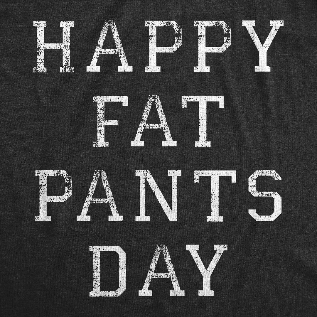 Mens Funny T Shirts Happy Fat Pants Day Sarcastic Thanksgiving Graphic Novelty Tee For Men Image 2