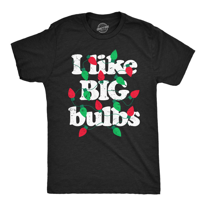 Mens Funny T Shirts I Like Big Bulbs Sarcastic Christmas Lights Graphic Tee For Men Image 1