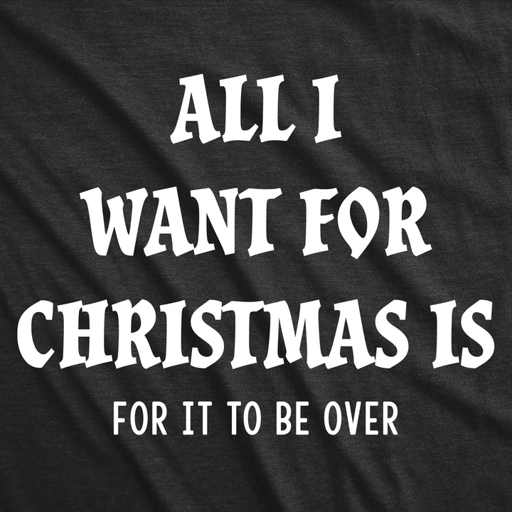 Womens Funny T Shirts All I Want For Christmas Is For It To Be Over Sarcastic Xmas Novelty Tee For Ladies Image 2