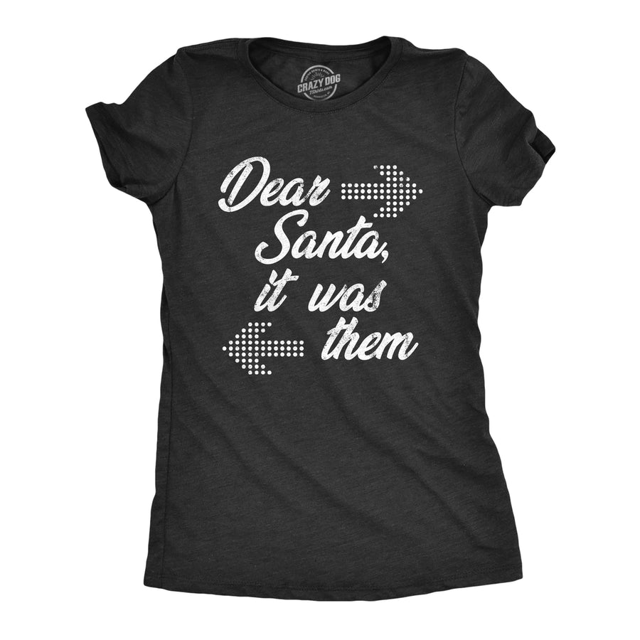 Womens Funny T Shirts Dear Santa It Was Them Sarcastic Christmas Graphic Novelty Tee For Ladies Image 1