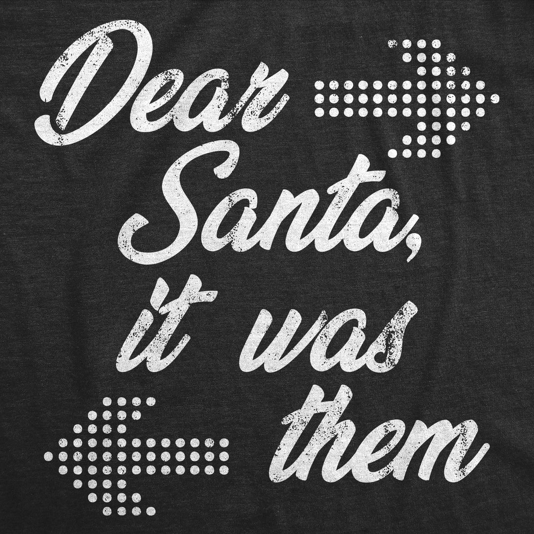 Womens Funny T Shirts Dear Santa It Was Them Sarcastic Christmas Graphic Novelty Tee For Ladies Image 2