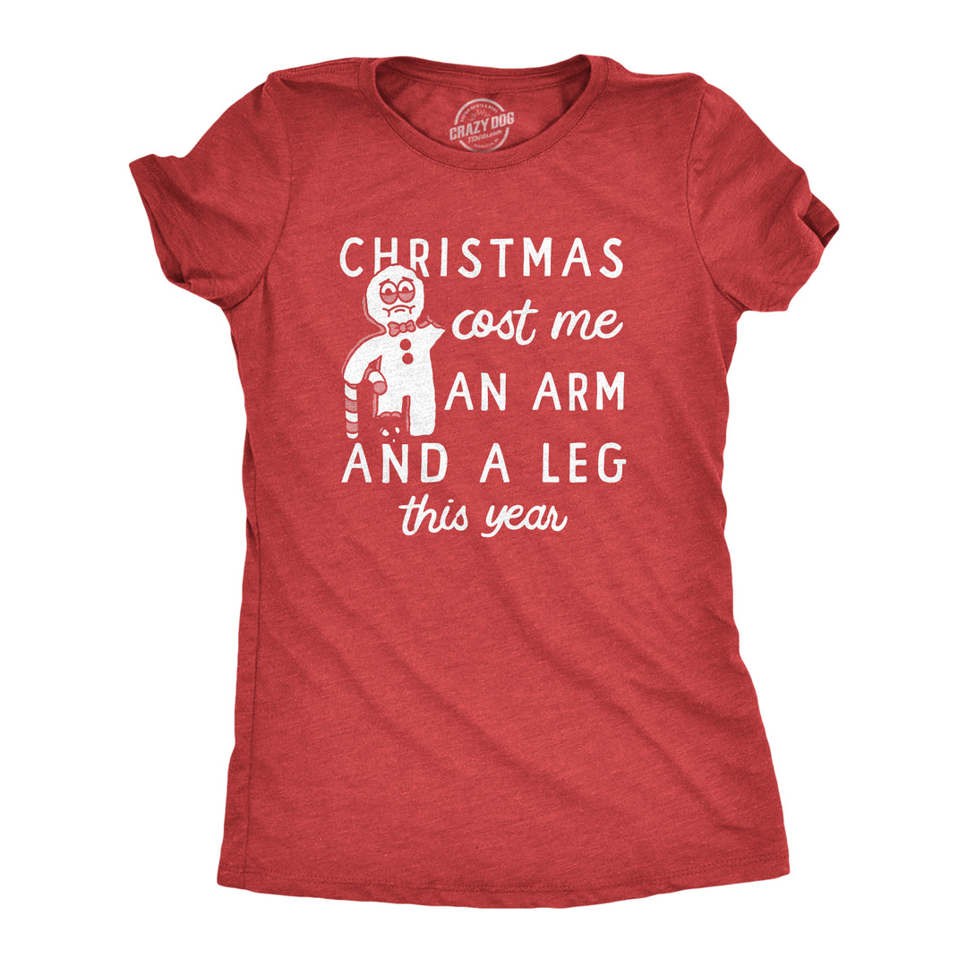 Womens Funny T Shirts Christmas Cost Me An Arm And A Leg This Year Sarcastic Xmas Tee For Ladies Image 1