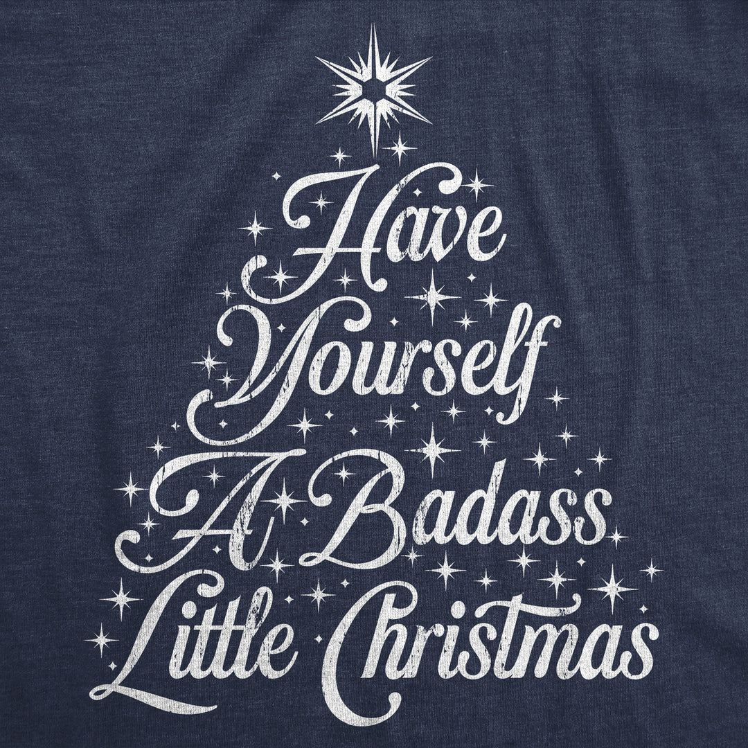 Mens Funny T Shirts Have Yourself A bada** Little Christmas Sarcastic Graphic Novelty Xmas Tee For Men Image 2