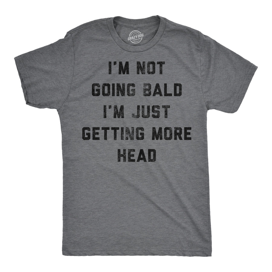 Mens Funny T Shirts Im Not Going Bald Im Just Getting More Head Sarcastic Novelty Tee For Men Image 1