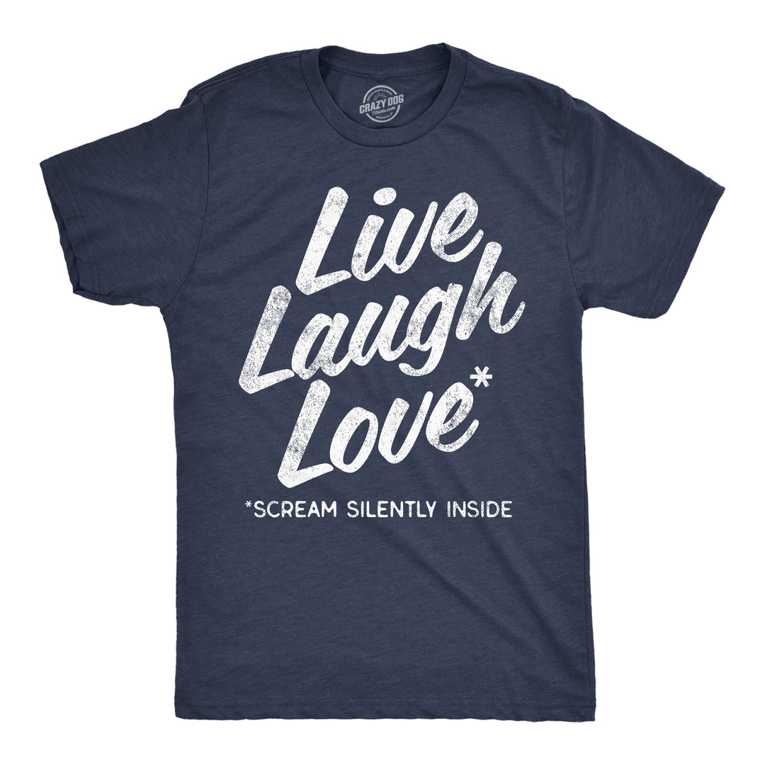 Mens Funny T Shirts Live Laugh Love Scream Silently Inside Sarcastic Novelty Tee For Men Image 1