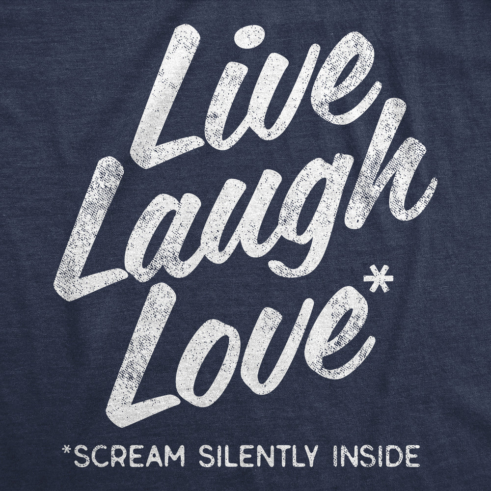 Mens Funny T Shirts Live Laugh Love Scream Silently Inside Sarcastic Novelty Tee For Men Image 2