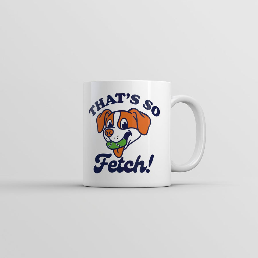 Thats So Fetch Mug Funny Sarcastic Puppy Graphic Novelty Coffee Cup-11oz Image 1