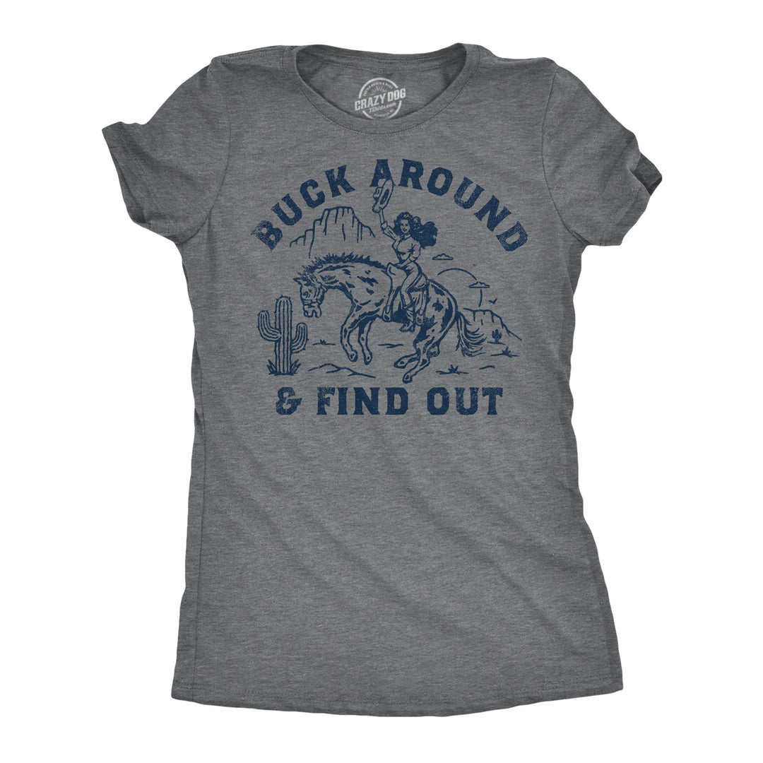 Womens Funny T Shirts Buck Around And Find Out Sarcastic Graphic Novelty Tee For Ladies Image 4