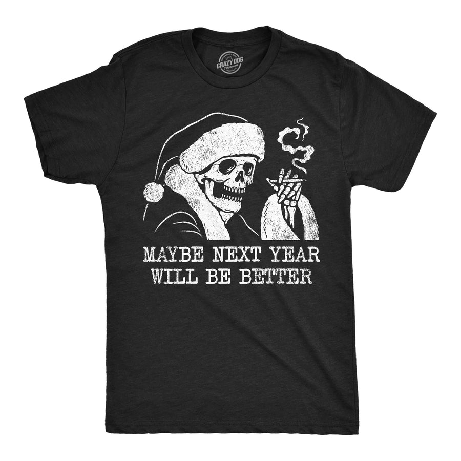 Mens Funny T Shirts Maybe Next Year Will Be Better Sarcastic Christmas Graphic Tee For Men Image 1