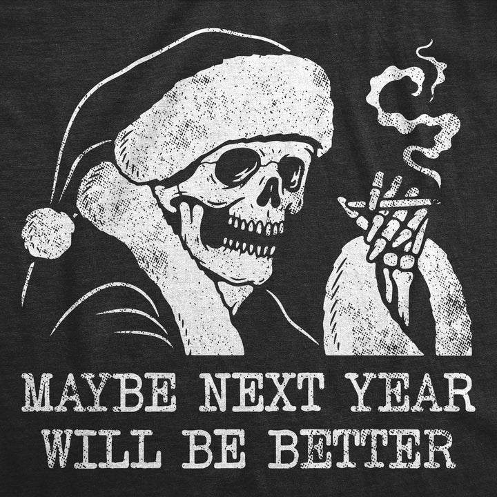 Mens Funny T Shirts Maybe Next Year Will Be Better Sarcastic Christmas Graphic Tee For Men Image 2