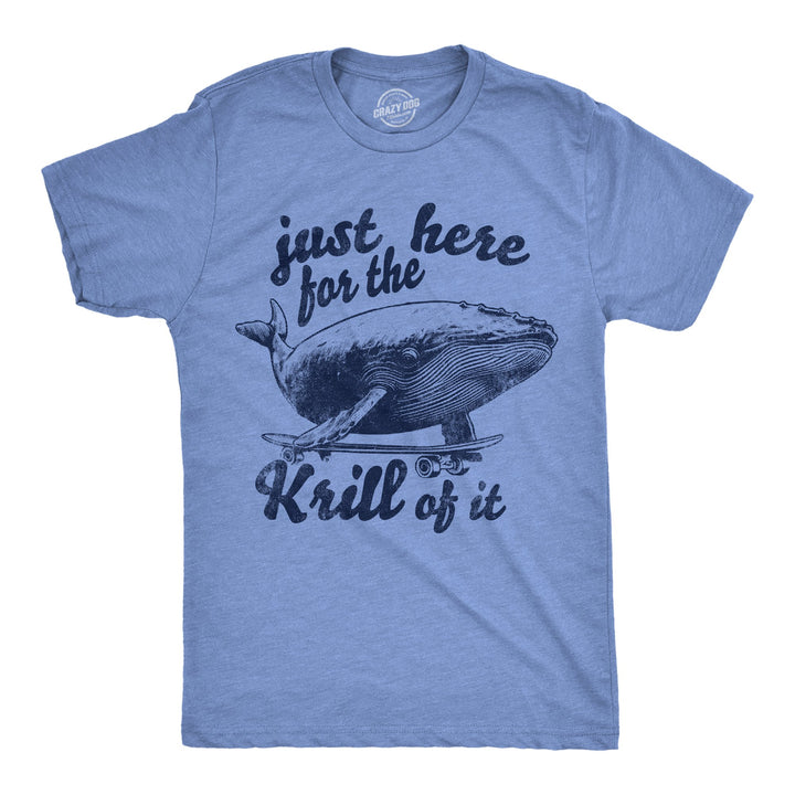 Mens Funny T Shirts Just Here For The Krill Of It Sarcastic Whale Graphic Novelty Tee For Men Image 1