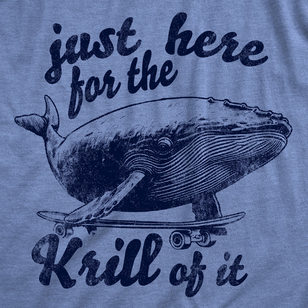 Mens Funny T Shirts Just Here For The Krill Of It Sarcastic Whale Graphic Novelty Tee For Men Image 2