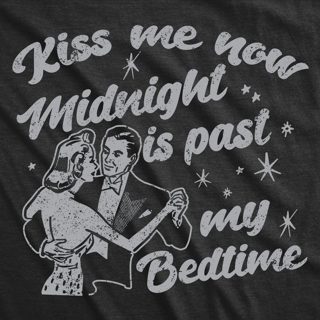 Womens Funny T Shirts Kiss Me Now Midnight Is Past My Bedtime Sarcastic Years Eve Novelty Tee For Ladies Image 2