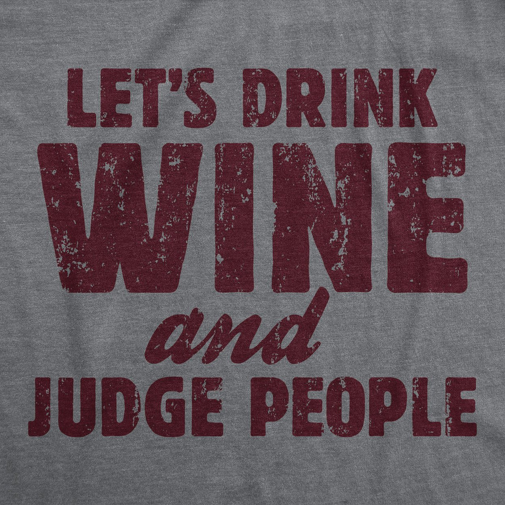 Womens Funny T Shirts Lets Drink Wine And Judge People Sarcastic Drinking Novelty Tee For Ladies Image 2