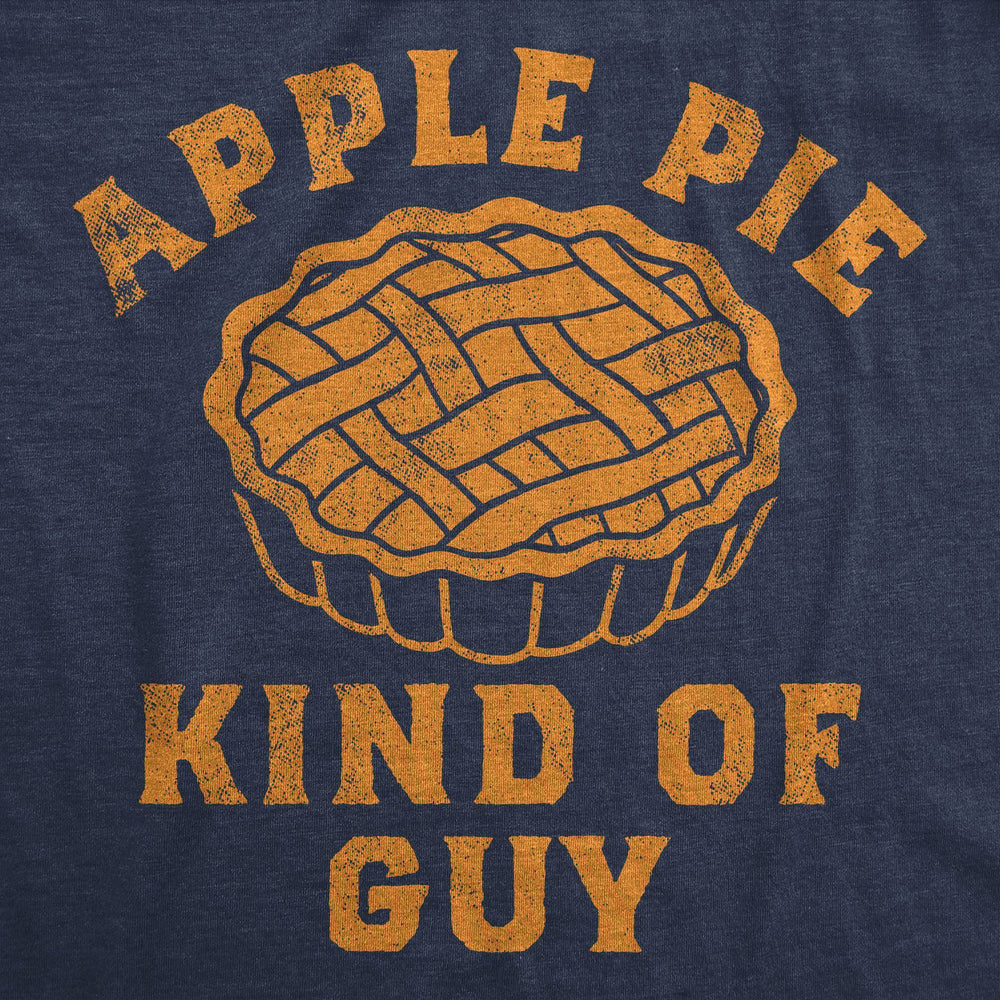 Mens Funny T Shirts Apple Pie Kind Of Guy Sarcastic Dessert Graphic Novelty Tee For Men Image 2