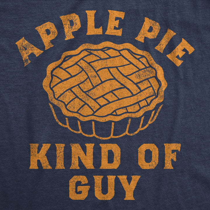 Mens Funny T Shirts Apple Pie Kind Of Guy Sarcastic Dessert Graphic Novelty Tee For Men Image 2